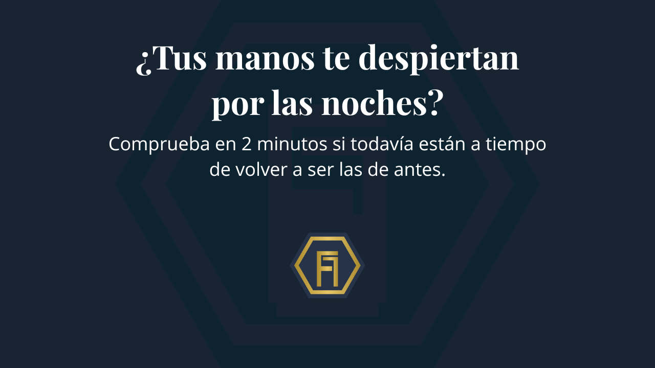 ¿Tus manos te despiertan por las noches? Comprueba en 2 minutos si todavía están a tiempo de volver a ser las de antes.