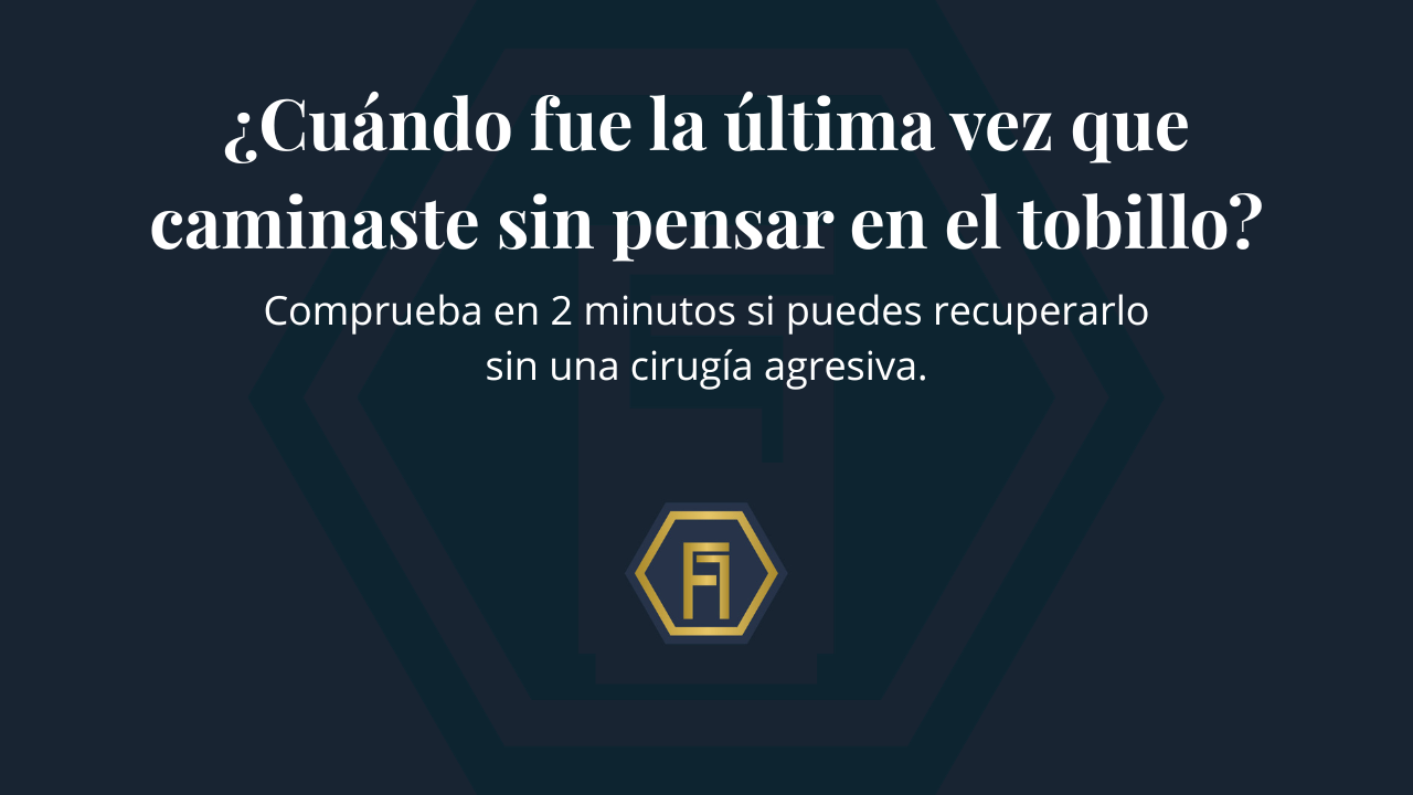 ¿Cuándo fue la última vez que caminaste sin pensar en el tobillo? Comprueba en 2 minutos si puedes recuperarlo sin una cirugía agresiva.